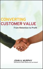 Converting Customer Value - From Retention to Profit