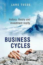 Business Cycles - History, Theory and Investment Reality 3e