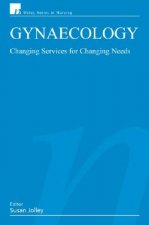 Gynaecology - Changing Services for Changing Needs