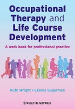 Occupational Therapy and Life Course Development - A Work Book for Professional Practice