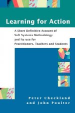 Learning for Action - A Short Definitive Account of Soft Systems Methodology and its use for Practitioners, Teachers and Students