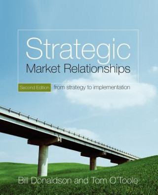 Strategic Market Relationships - From Strategy to Implementation 2e