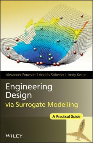 Engineering Design Via Surrogate Modelling - A Practical Guide