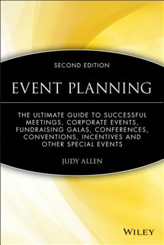 Event Planning - The Ultimate Guide to Successful Meetings, Corporate Events, Fundraising Galas, Conferences, Conventions 2e