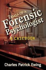 Trials of a Forensic Psychologist - A Casebook