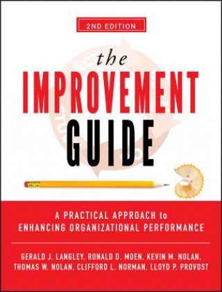 Improvement Guide - A Practical Approach to Enhancing Organizational Performance 2e