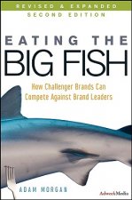 Eating the Big Fish - How Challenger Brands Can Compete Against Brand Leaders 2e