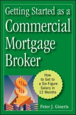 Getting Started as a Commercial Mortgage Broker - How to Get to a Six-Figure Salary in 12 Months
