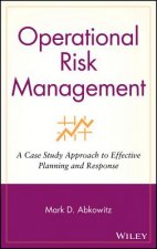 Operational Risk Management - A Case Study Approach to Effective Planning and Response