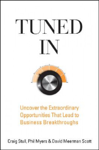 Tuned In - Uncover the Extraordinary Opportunities  That Lead to Business Breakthroughs