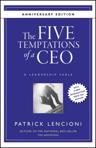 Five Temptations of a CEO - A Leadership Fable  10th Anniversary Edition