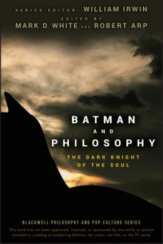 Batman and Philosophy - The Dark Knight of the Soul