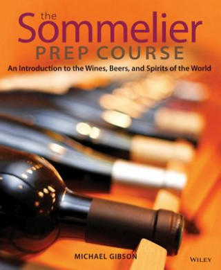 Sommelier Prep Course - An Introduction to the  Wines Beers and Spirits of the World