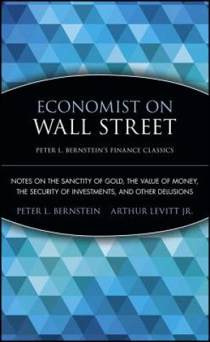 Economist on Wall Street (Peter L. Bernstein's Finance Classics)