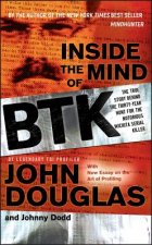 Inside the Mind of BTK - The True Story Behind the Thirty-Year Hunt for the Notorious Wichita Serial Killer
