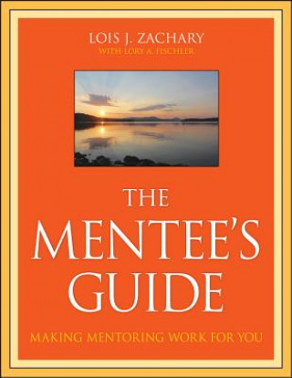 Mentee's Guide - Making Mentoring Work for You