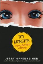 Toy Monster - The Big, Bad World of Mattel