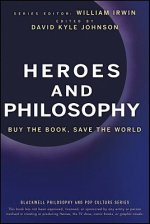 Heroes and Philosophy - Buy the Book, Save the World