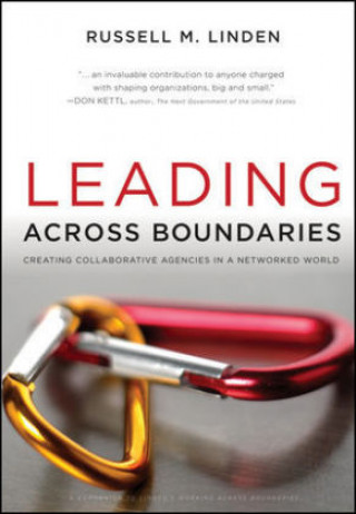 Leading Across Boundaries - Creating Collaborative  Agencies in a Networked World