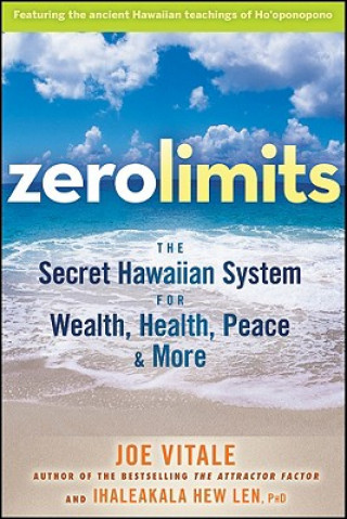 Zero Limits - The Secret Hawaiian System for Wealth, Health, Peace, and More (Joe Vitale)(Brožovaná)