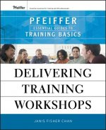 Delivering Training Workshops - Pfeiffer Essential Guides to Training Basics
