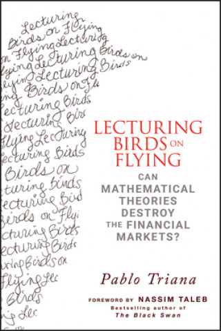 Lecturing Birds on Flying - Can Mathematical Theories Destroy the Financial Markets?