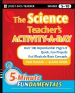 Science Teacher's Activity-a-Day, Grades 5-10 - Over 180 Reproducible Pages of Quick, Fun Projects that Illustrate Basic Concepts