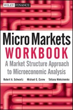 Micro Markets Workbook - A Market Structure Approach to Microeconomic Analysis