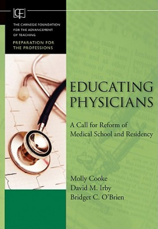 Educating Physicians - A Call for Reform of Medical School and Residency