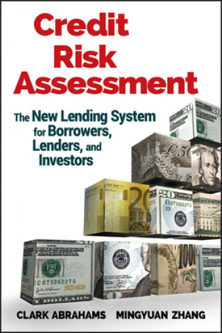 Credit Risk Assessment - The New Lending System for Borrowers, Lenders, and Investors