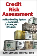 Credit Risk Assessment - The New Lending System for Borrowers, Lenders, and Investors