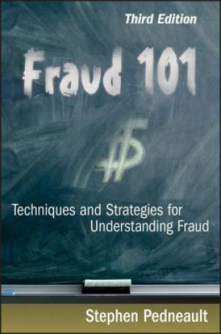 Fraud 101 - Techniques and Strategies for Understanding Fraud 3e