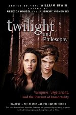 Twilight and Philosophy - Vampires, Vegetarians and the Pursuit of Immortality
