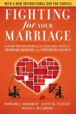 Fighting For Your Marriage - A Deluxe Revised Edition of the Classic Best Seller for Enhancing Marriage and Preventing Divorce 3e