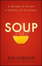 Soup: A Recipe to Create a Culture of Greatness