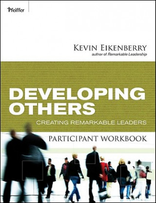 Developing Others Participant Workbook - Creating Remarkable Leaders