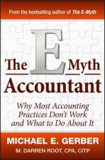 E-Myth Accountant - Why Most Accounting Practices Don't Work and What to Do About It