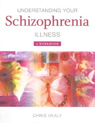 Understanding Your Schizophrenia Illness - A Workbook