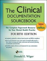 Clinical Documentation Sourcebook - The Complete Paperwork Resource for Your Mental Health  Practice 4e