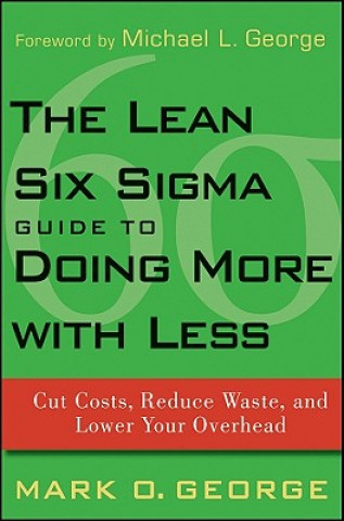 Lean Six Sigma Guide to Doing More With Less
