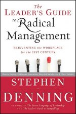 Leader's Guide to Radical Management - Reinventing the Workplace for the 21st Century