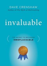 Invaluable - The Secret to Becoming Irreplaceable