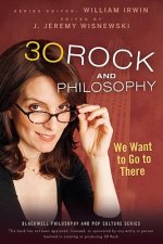 30 Rock and Philosophy - We Want to Go to There