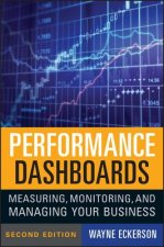 Performance Dashboards 2e - Measuring,  Monitoring, and Managing Your Business