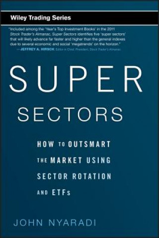 Super Sectors - How to Outsmart the Market Using Sector Rotation and ETFs