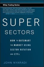 Super Sectors - How to Outsmart the Market Using Sector Rotation and ETFs