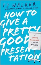 How to Give a Pretty Good Presentation