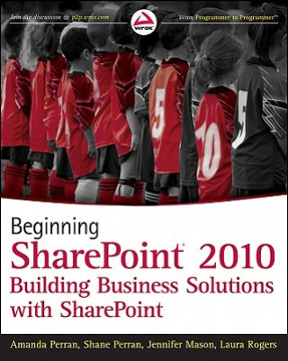 Beginning SharePoint 2010 - Building Business Solutions with SharePoint