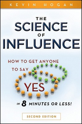 Science of Influence - How to Get Anyone to Say 