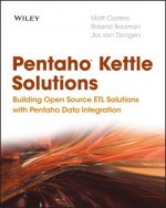 Pentaho Kettle Solutions - Building Open Source ETL Solutions with Pentaho Data Integration